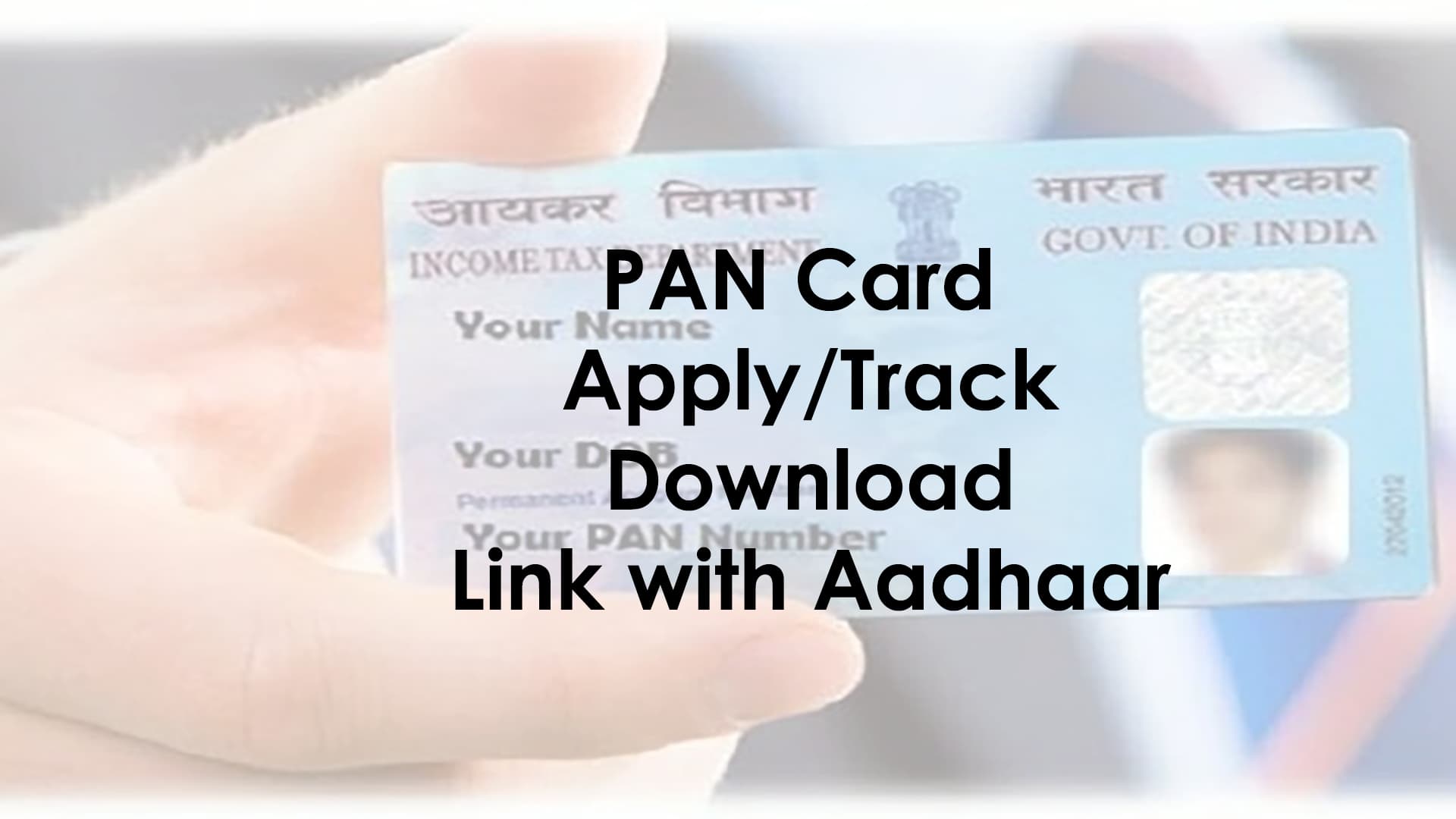 PAN Card- Apply, Track, Download, Link with Aadhaar