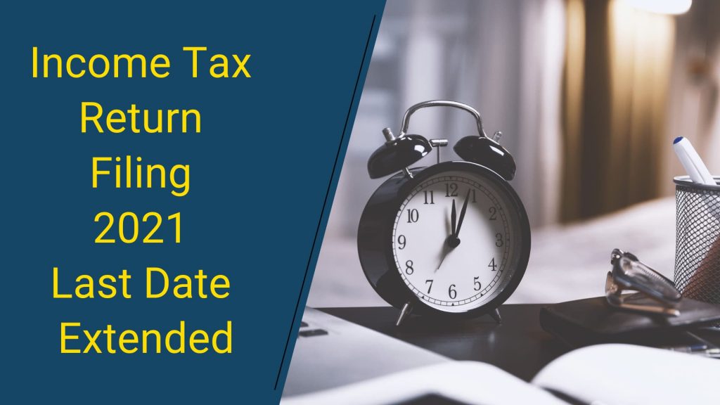 Tax Return Filing 2021 Last Date Extended